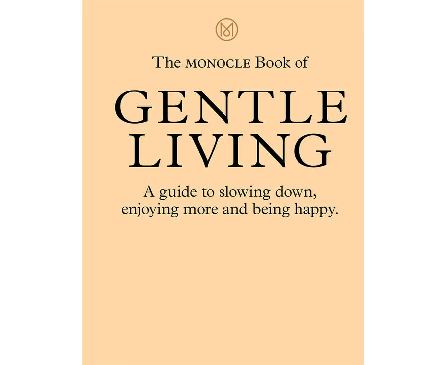 The Monocle Book of Gentle Living